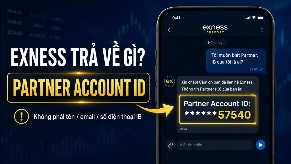 Exness trả về Partner Account ID khi trader hỏi Partner IB
