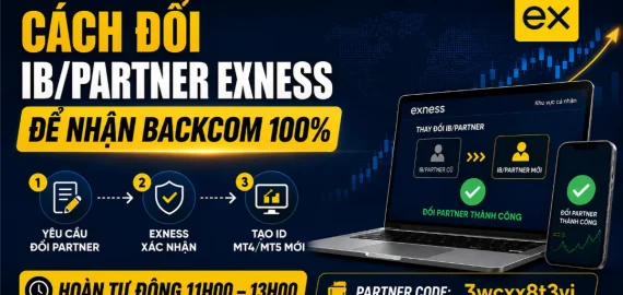Cách đổi IB/Partner Exness để nhận Backcom 100%