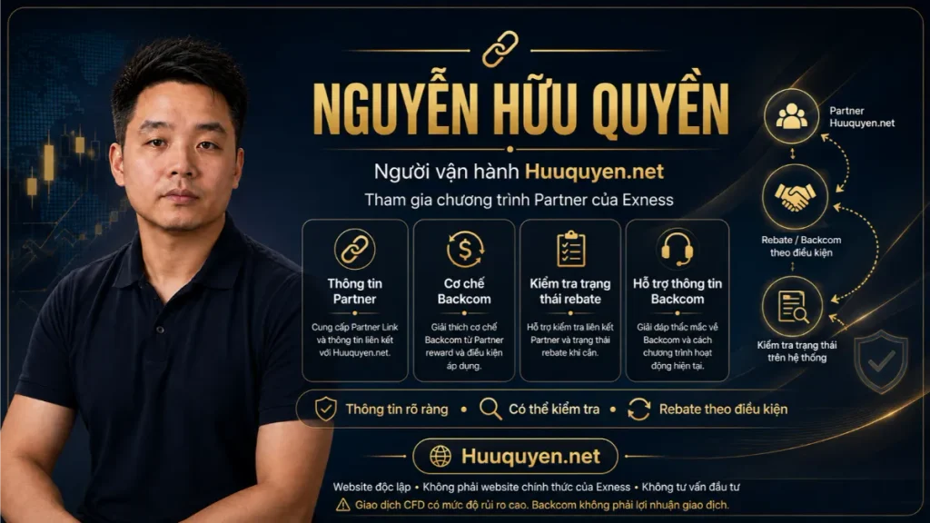 Nguyễn Hữu Quyền – người vận hành Huuquyen.net, cung cấp thông tin về chương trình Partner và Backcom Exness